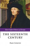 The Sixteenth Century (Short Oxford History of Europe) - Euan Cameron