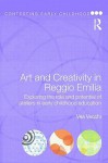 Art and Creativity in Reggio Emilia: Exploring the Role and Potential of Ateliers in Early Childhood Education - Vea Vecchi