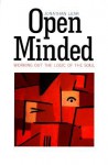 Open Minded: Working Out the Logic of the Soul - Jonathan Lear