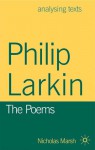 Philip Larkin: The Poems (Analysing Texts) - Nicholas Marsh