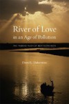 River of Love in an Age of Pollution: The Yamuna River of Northern India - David L. Haberman