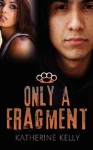 Only a Fragment - Katherine Kelly