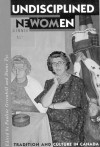 Undisciplined Women: Tradition and Culture in Canada - Diane Tye, Pauline Greenhill