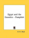 Egypt and the Gnostics - G.R.S. Mead