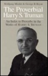 The Proverbial Harry S. Truman: An Index to Proverbs in the Works of Harry S. Truman - Wolfgang Mieder, George B. Bryan