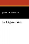 In Lighter Vein - John De Morgan