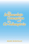 The Immaculate Conception and The Co-redemptrix - Mark I. Miravalle