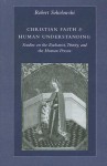 Christian Faith & Human Understanding: Studies on the Eucharist, Trinity, and the Human Person - Robert Sokolowski