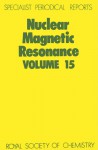 Nuclear Magnetic Resonance: Volume 15 - Royal Society of Chemistry, Royal Society of Chemistry