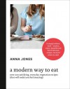 Modern Way to Eat 200+ Satisfying Vegetarian Recipes (That Will Make You Feel Amazing) - Anna Jones.