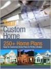 Your Custom Home: 250+ Home Plans Easy to Customize Home Plans to Fit Any Lifestyle - Home Planners