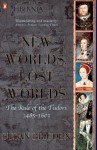 The Penguin History of Britain: New Worlds, Lost Worlds:The Rule of the Tudors 1485-1630 - Susan Brigden