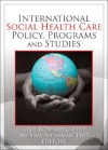 International Social Health Care Policy, Program, and Studies - Gary Rosenberg, Andrew Weissman