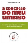 A Educação do meu Umbigo - Paulo Guinote