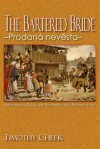 The Bartered Bride =: Prodana Nev'esta: Performance Guide with Translations and Pronunciation - Timothy Cheek