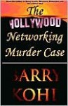 The Hollywood Networking Murder Case - Barry Kohl