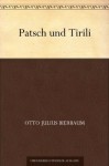 Patsch und Tirili (German Edition) - Otto Julius Bierbaum