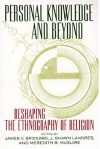 Personal Knowledge and Beyond: Reshaping the Ethnography of Religion - James V. Spickard, Jim Spickard, Shawn Landres, J. Shawn Landres, James V. Spickard