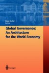 Global Governance: An Architecture for the World Economy - Horst Siebert