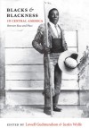 Blacks and Blackness in Central America: Between Race and Place - Lowell Gudmundson, Justin Wolfe, Paul Lokken, Russell Lohse, Karl H. Offen, Rina Cáceres Gómez