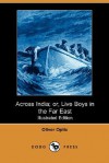 Across India; Or, Live Boys in the Far East (Illustrated Edition) (Dodo Press) - Oliver Optic