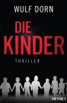 Die Kinder: Thriller - Wulf Dorn