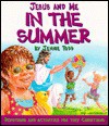 Jesus and Me in the Summer: Devotions and Activities for Tiny Christians - John Todd