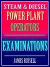 Steam & Diesel Power Plant Operators Examinations - James Russell