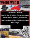 The Falaise Pocket: World War II Allied Encirclement of the German Armies, Failure or Success of the Allied Leadership and Planning? - Braden P. DeLauder, Usmc Command and Staff College, Kurtis Toppert