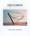 Peter Fischeli & David Weiss: Equilibres - David Weiss, Peter Fischli