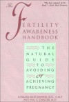 The Fertility Awareness Handbook: The Natural Guide to Avoiding or Achieving Pregnancy - Barbara Kass-Annese