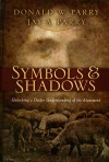 Symbols and Shadows: Unlocking a Deeper Understanding of the Atonement - Donald W. Parry, Jay A. Parry