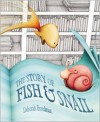 The Story of Fish and Snail - Deborah Freedman