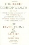 The Secret Commonwealth: Of Elves, Fauns, and Fairies - Robert Kirk