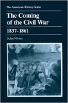 The Coming of the Civil War: 1837 - 1861 - John Niven