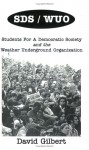 SDS/WUO: Students For A Democratic Society And The Weather Underground Organization - David Gilbert