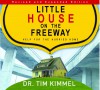 Little House on the Freeway: Help for the Hurried Home - Tim Kimmel