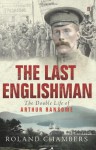 The Last Englishman: The Double Life Of Arthur Ransome - Roland Chambers