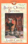 Blood Orange Brewing (A Tea Shop Mystery) - Laura Childs