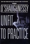 Unfit to Practice - Perri O'Shaughnessy