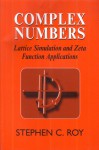 Complex Numbers: Lattice Simulation and Zeta Function Applications - Stephen Roy