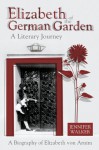 Elizabeth of the German Garden: A Literary Journey - Jennifer Walker