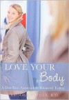 Love Your Body: A Diet-Free Approach to Balanced Eating - Brooke Parker