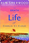 The Death and Life of Charlie St. Cloud - Ben Sherwood