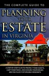 The Complete Guide to Planning Your Estate in Virginia: A Step-By-Step Plan to Protect Your Assets, Limit Your Taxes, and Ensure Your Wishes Are Fulfilled for Virginia Residents - Linda C. Ashar, Kim L. Allen-Niesen