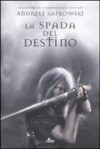 La spada del destino - Raffaella Belletti, Andrzej Sapkowski