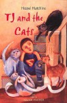 Tj and the Cats - Hazel Hutchins