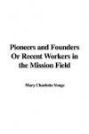 Pioneers and Founders or Recent Workers in the Mission Field - Charlotte Mary Yonge