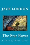 The Star Rover: A Tale of Past Lives - Jack London