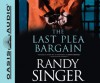 The Last Plea Bargain (Library Edition) - Randy Singer, Tavia Gilbert